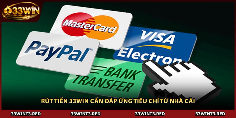 Rút tiền 33WIN cần đáp ứng tiêu chí từ nhà cái
